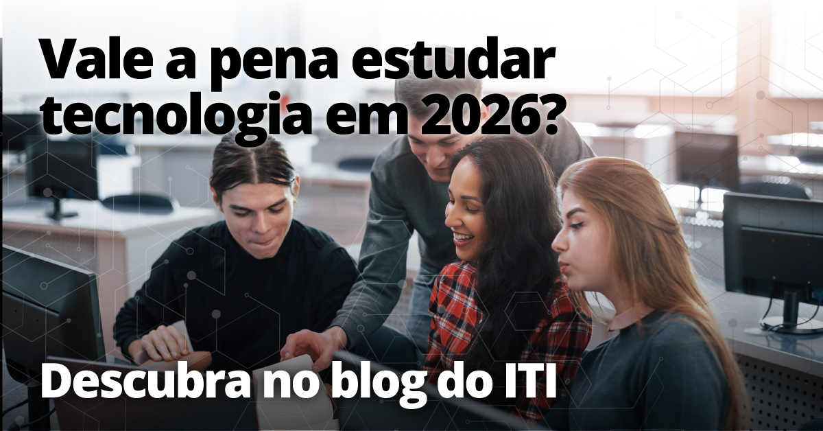 Vale a pena estudar tecnologia em 2026? Veja por que começar agora
